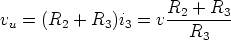                      R  +  R
vu = (R2 +  R3)i3 = v--2----3
                        R3
