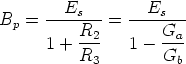         E          E
Bp =  ----s-- = ----s---
      1 + R2-   1 - Ga-
          R3         Gb
