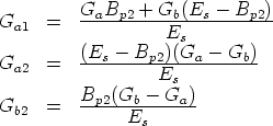          GaBp2  + Gb(Es  - Bp2)
Ga1   =  ----------Es----------
         (Es -  Bp2)(Ga - Gb)
Ga2   =  ---------E-----------
         B   (G  - Gs )
Gb2   =  --p2--b-----a-
               Es
