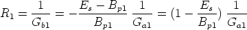        1      E  -  B    1          E     1
R1 =  ----= - --s----p1 ---- = (1-  --s-)----
      Gb1        Bp1    Ga1         Bp1  Ga1
      