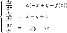    dx-
   dt   =  a(- x + y - f (x))
{  dy
   dt-  =  x - y + z
   dz
   ---  =  - by - gz
   dt
