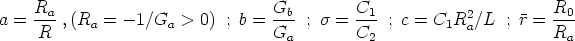     Ra-                           Gb-       C1-           2          R0-
a =  R  ,(Ra = - 1/Ga  > 0) ; b = Ga  ; s = C2  ; c = C1R a/L  ; r = Ra
