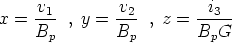 x =  v1- , y = v2- , z = -i3--
     Bp        Bp        BpG
