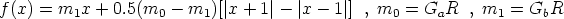 f(x) = m1x  + 0.5(m0 - m1)[ |x + 1|-  |x - 1 |] , m0 =  GaR  , m1 =  GbR
