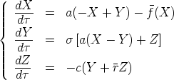    dX--
   dt   =   a(-X  + Y )-  f(X)
{  dY--
   dt   =   s[a(X  - Y ) + Z]
   dZ
   dt-  =   -c(Y  + rZ)
