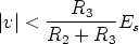         R
|v| < -----3-- Es
     R2 +  R3
